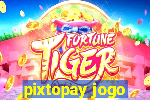 pixtopay jogo